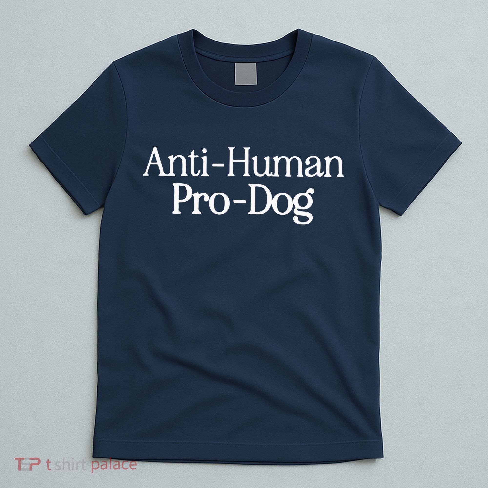 Anti Human Pro Dog T-Shirt