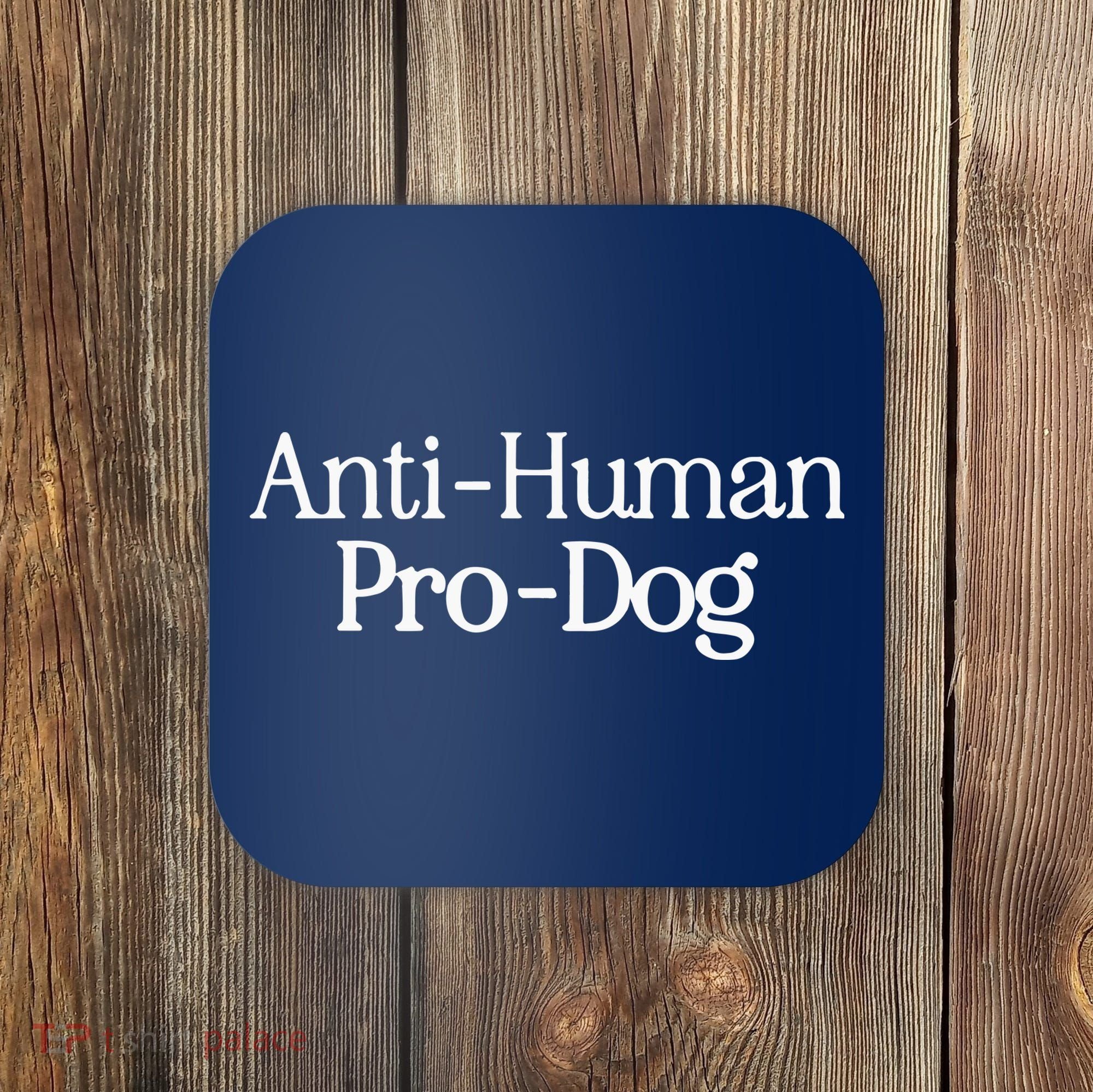 Anti Human Pro Dog Coaster