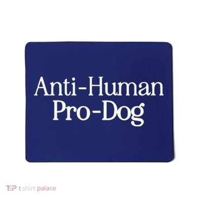 Anti Human Pro Dog Mousepad