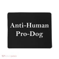 Anti Human Pro Dog Mousepad thumb 0