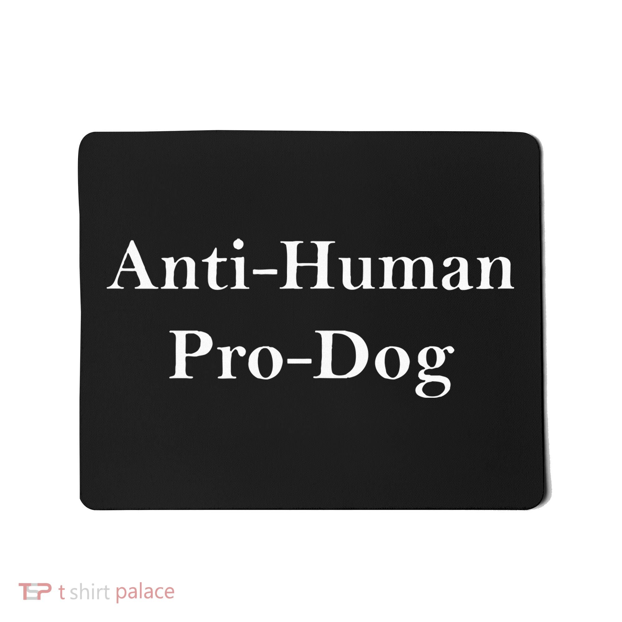 Anti Human Pro Dog Mousepad