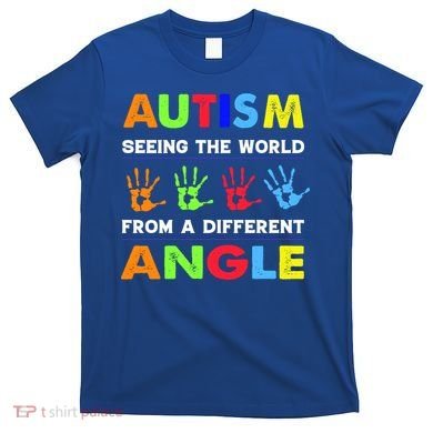 Autism Hand Prints Seeing The World From A Different Angle T-Shirt