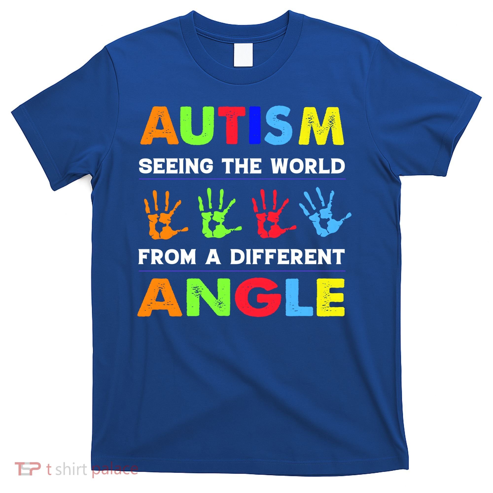 Autism Hand Prints Seeing The World From A Different Angle T-Shirt