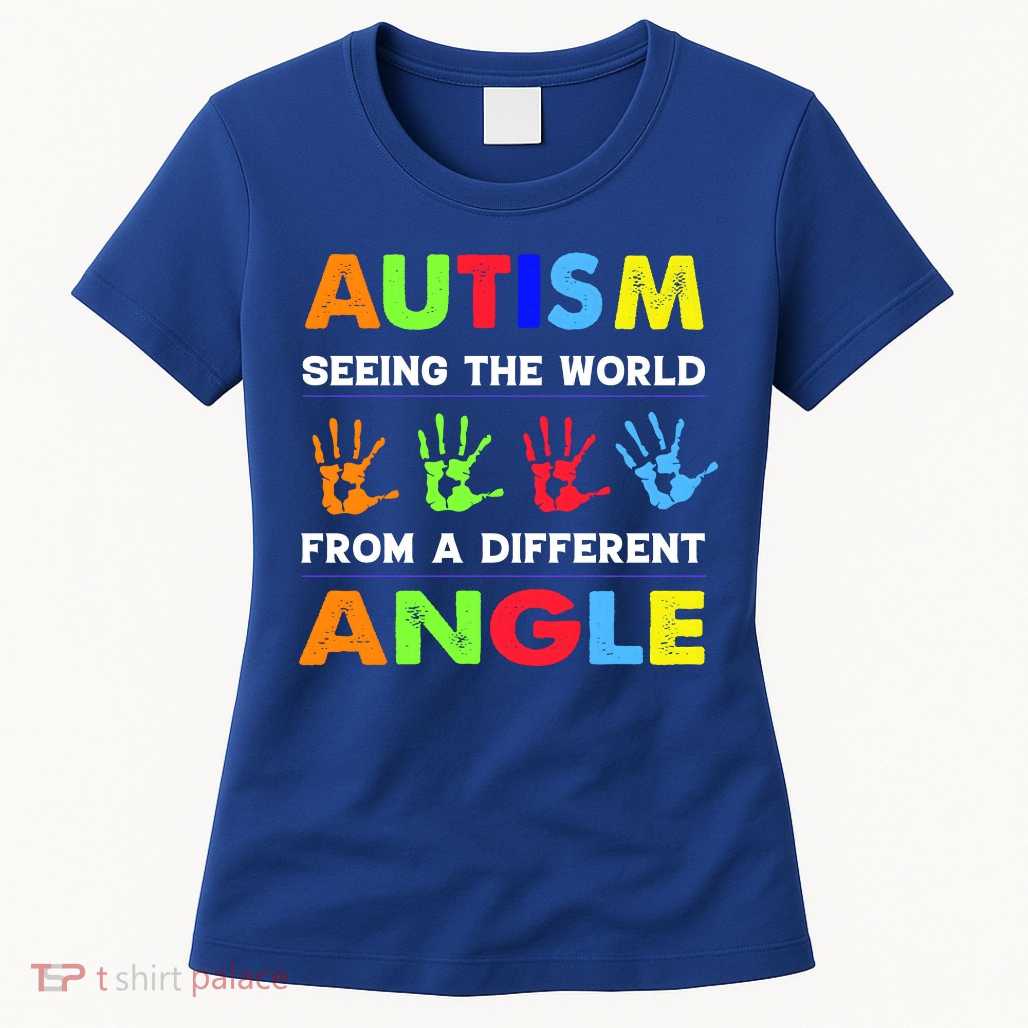 Autism Hand Prints Seeing The World From A Different Angle Women's T-Shirt