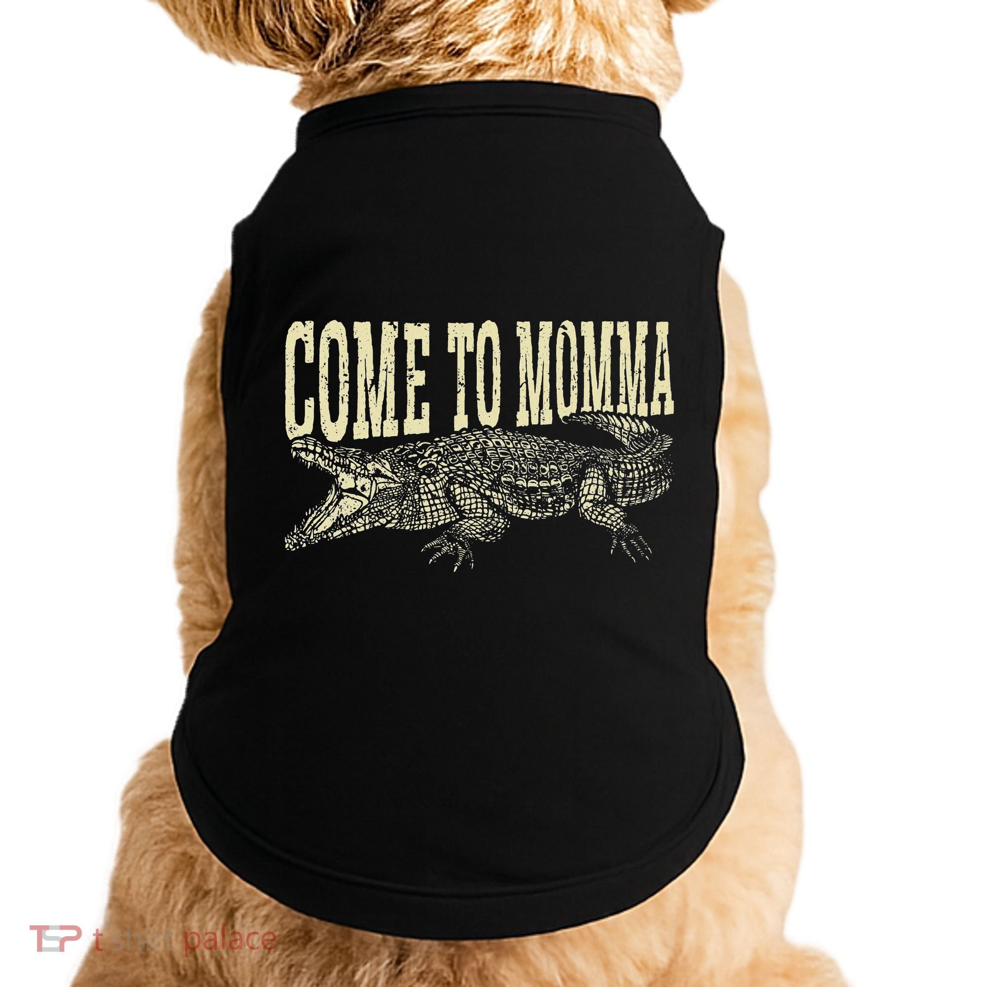 Alligator Hunter Quote Come To Momma Funny Gator Hunting Doggie Tank