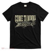 Alligator Hunter Quote Come To Momma Funny Gator Hunting T-Shirt thumb 0
