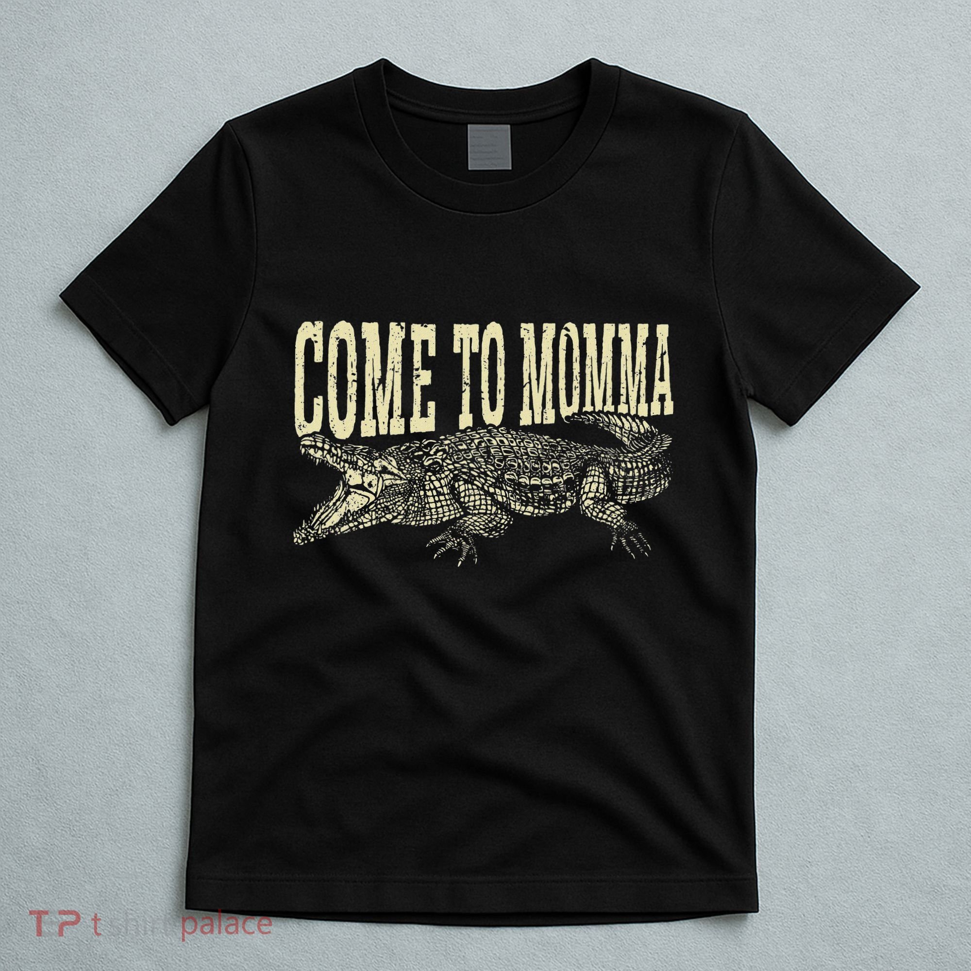 Alligator Hunter Quote Come To Momma Funny Gator Hunting T-Shirt
