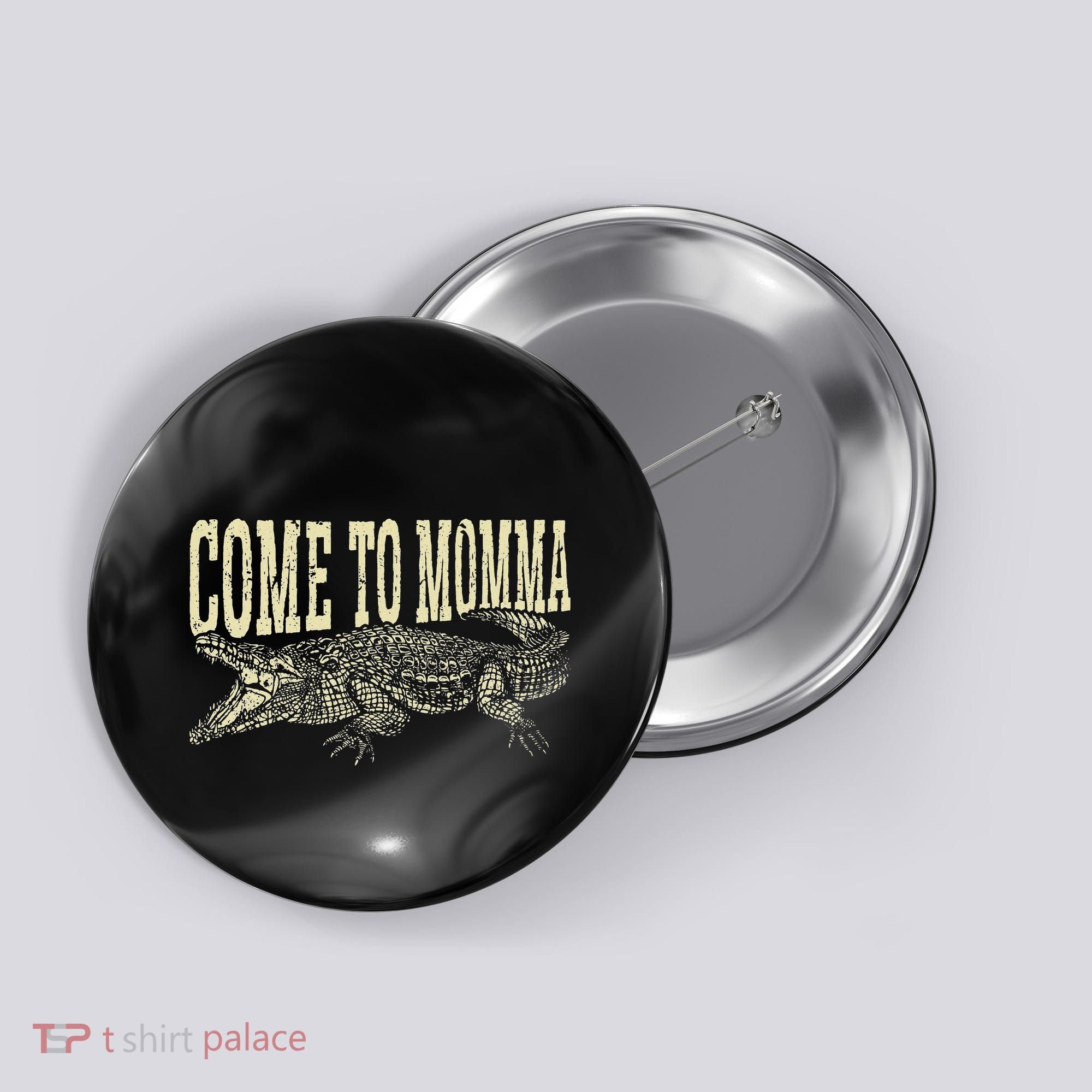 Alligator Hunter Quote Come To Momma Funny Gator Hunting Button