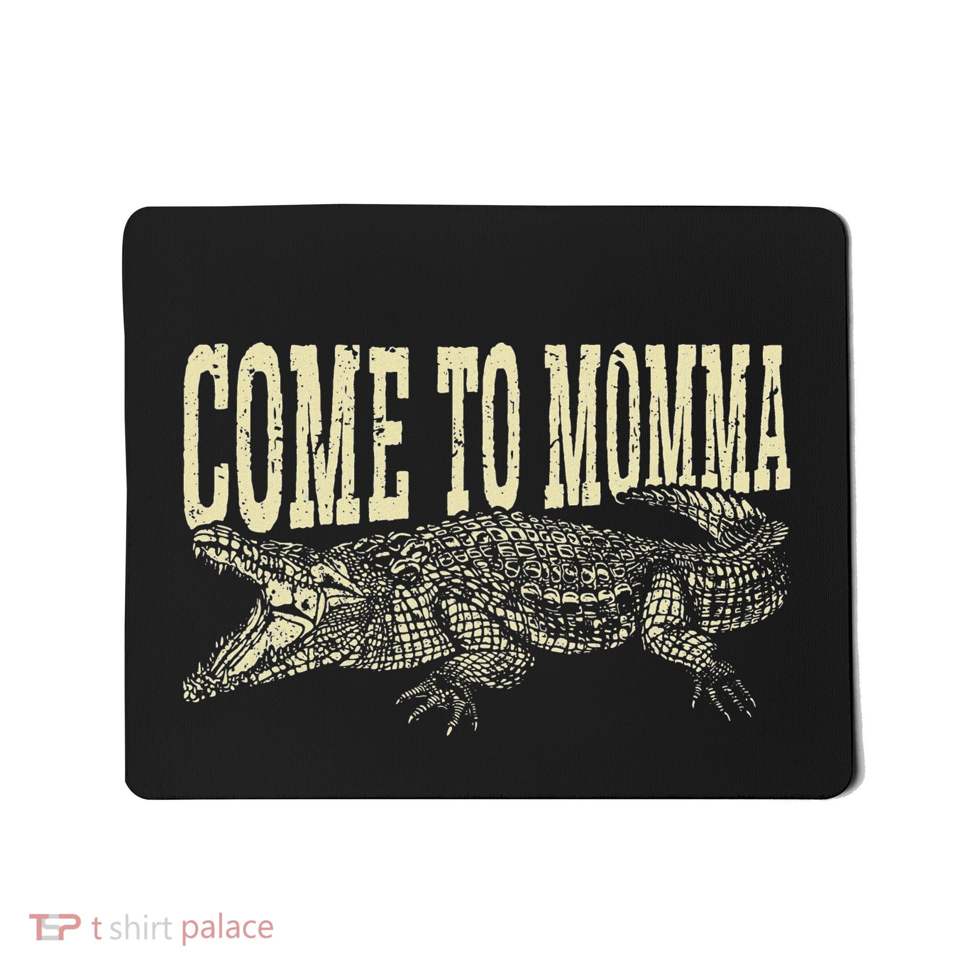 Alligator Hunter Quote Come To Momma Funny Gator Hunting Mousepad