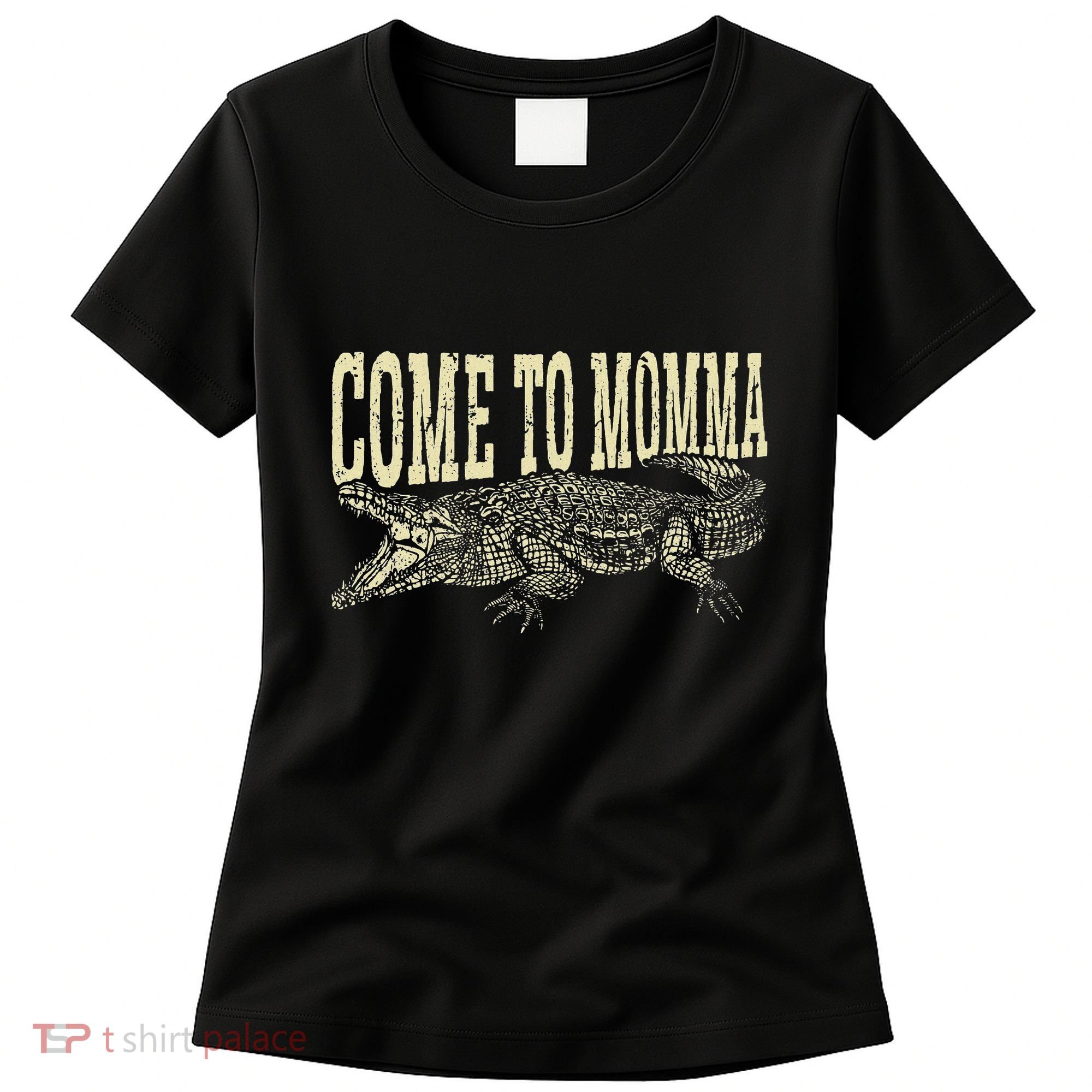 Alligator Hunter Quote Come To Momma Funny Gator Hunting Women's T-Shirt