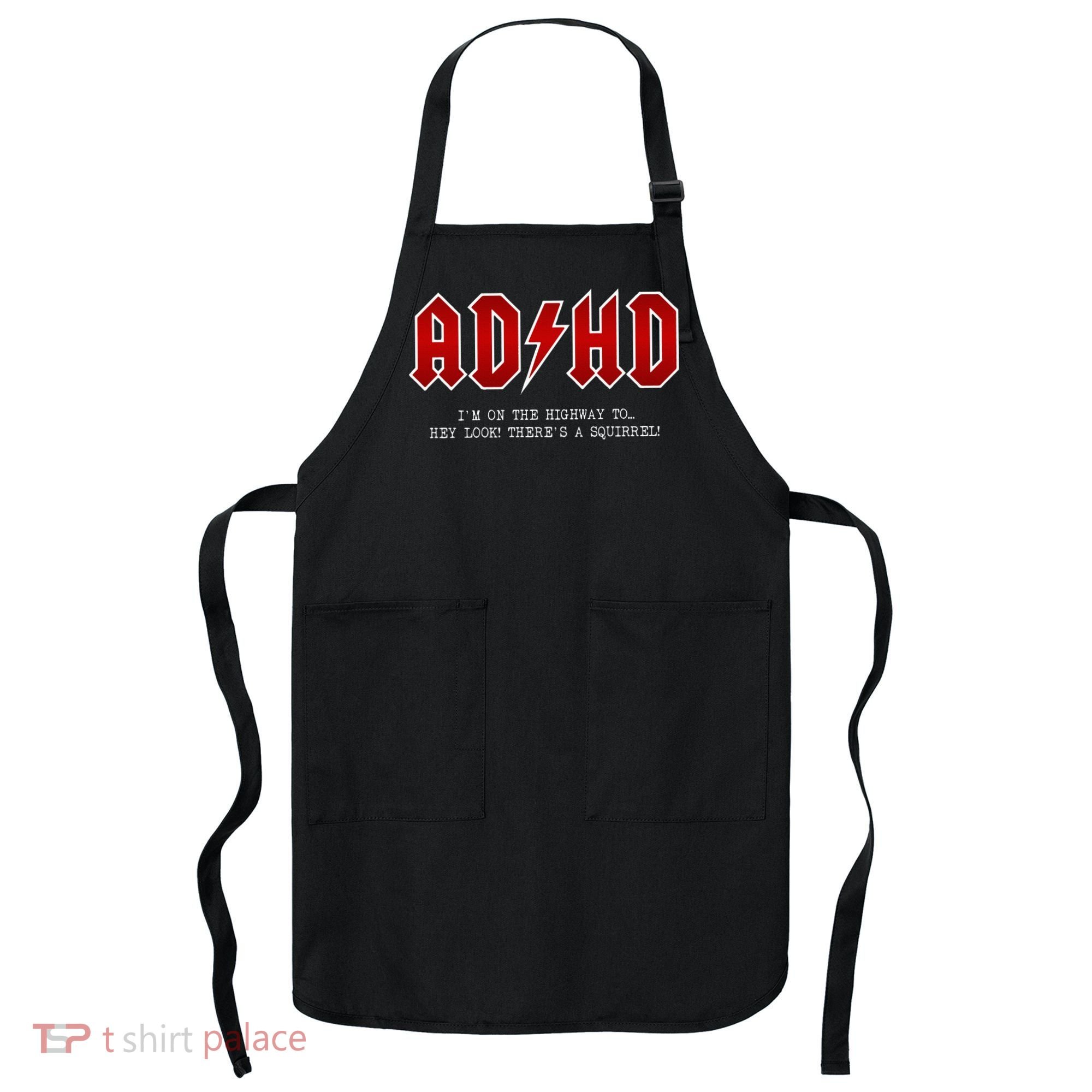 ADHD Highway To... Hey Look A Squirrel Hard Rocker ADHD Apron