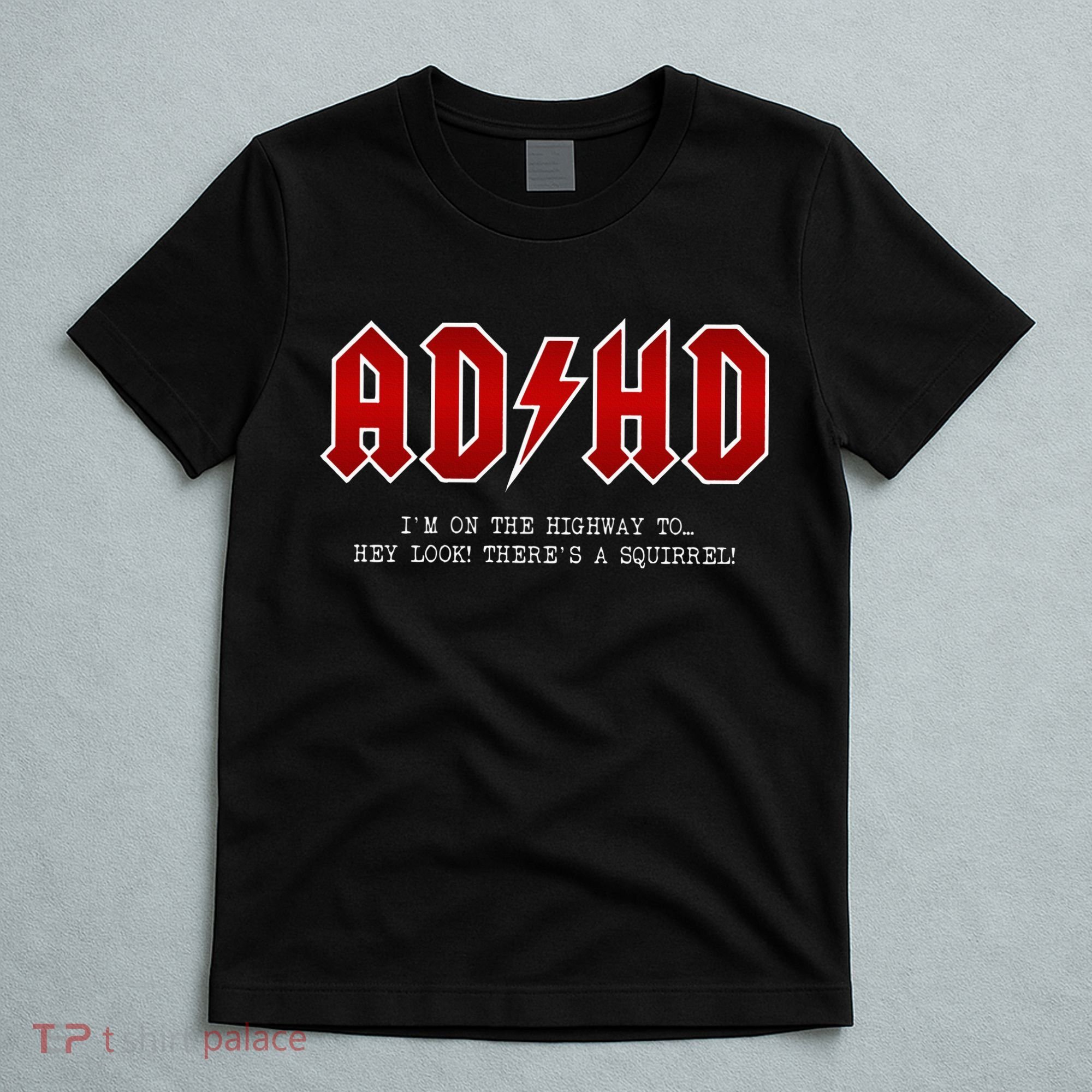 ADHD Highway To... Hey Look A Squirrel Hard Rocker ADHD T-Shirt