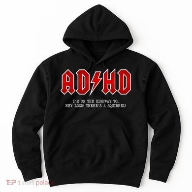 ADHD Highway To... Hey Look A Squirrel Hard Rocker ADHD Hoodie