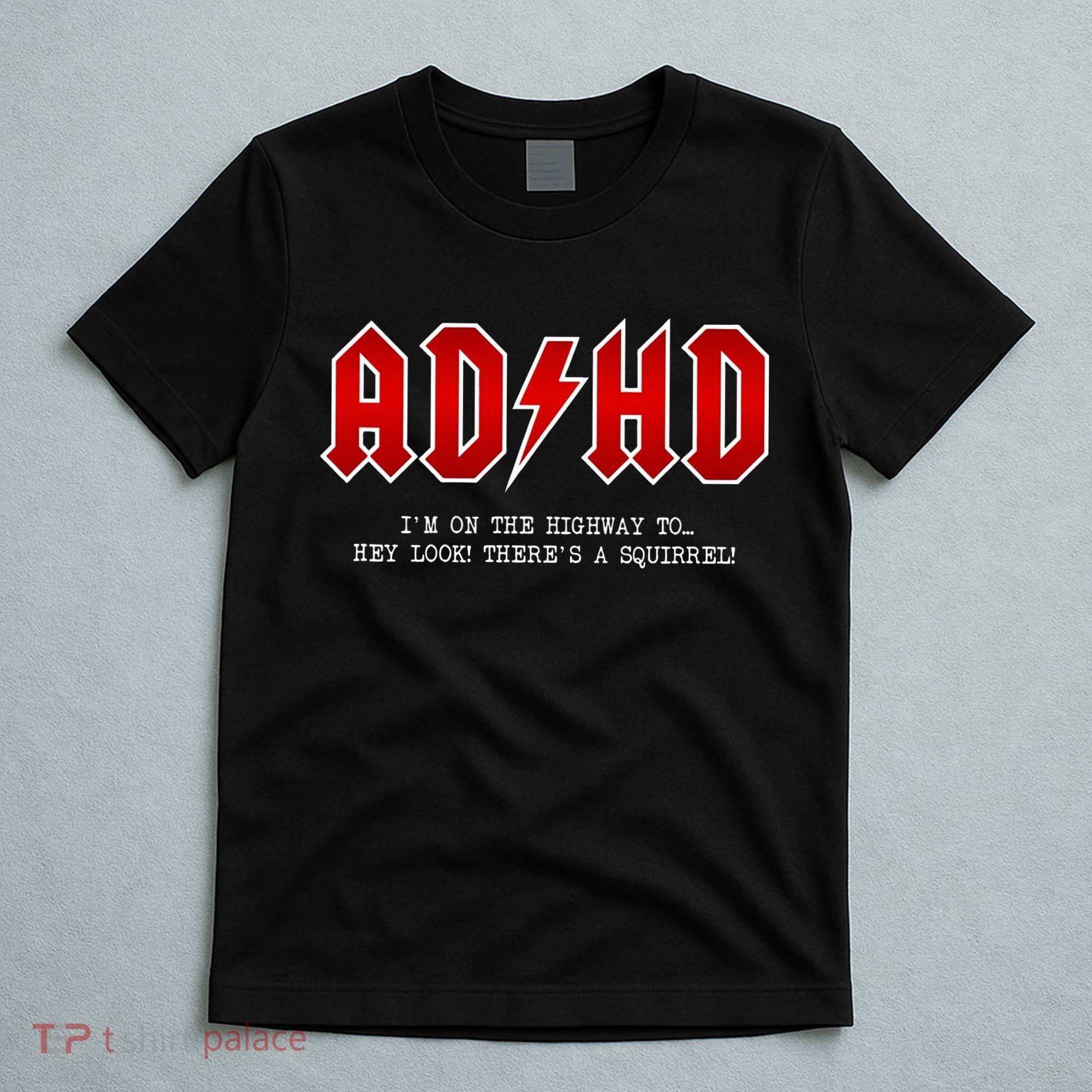 ADHD Highway To... Hey Look A Squirrel Hard Rocker ADHD T-Shirt
