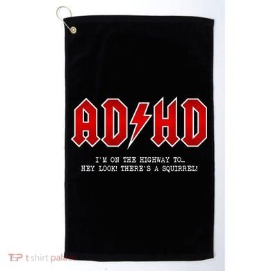 ADHD Highway To... Hey Look A Squirrel Hard Rocker ADHD Golf Towel