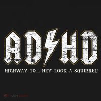 Adhd Highway To Hey Look A Squirrel Hyperactivity Disorder T-Shirt thumb 7