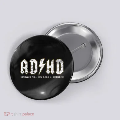 Adhd Highway To Hey Look A Squirrel Hyperactivity Disorder Button