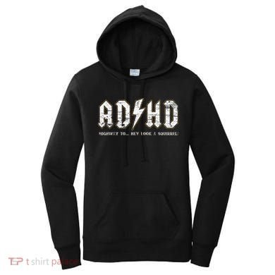 Adhd Highway To Hey Look A Squirrel Hyperactivity Disorder Women's Hoodie
