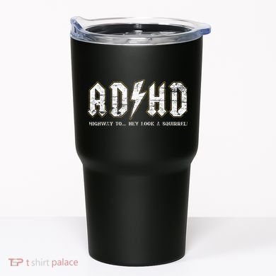 Adhd Highway To Hey Look A Squirrel Hyperactivity Disorder Tumbler