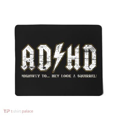 Adhd Highway To Hey Look A Squirrel Hyperactivity Disorder Mousepad