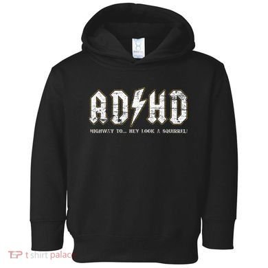 Adhd Highway To Hey Look A Squirrel Hyperactivity Disorder Toddler Hoodie