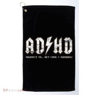 Adhd Highway To Hey Look A Squirrel Hyperactivity Disorder Golf Towel