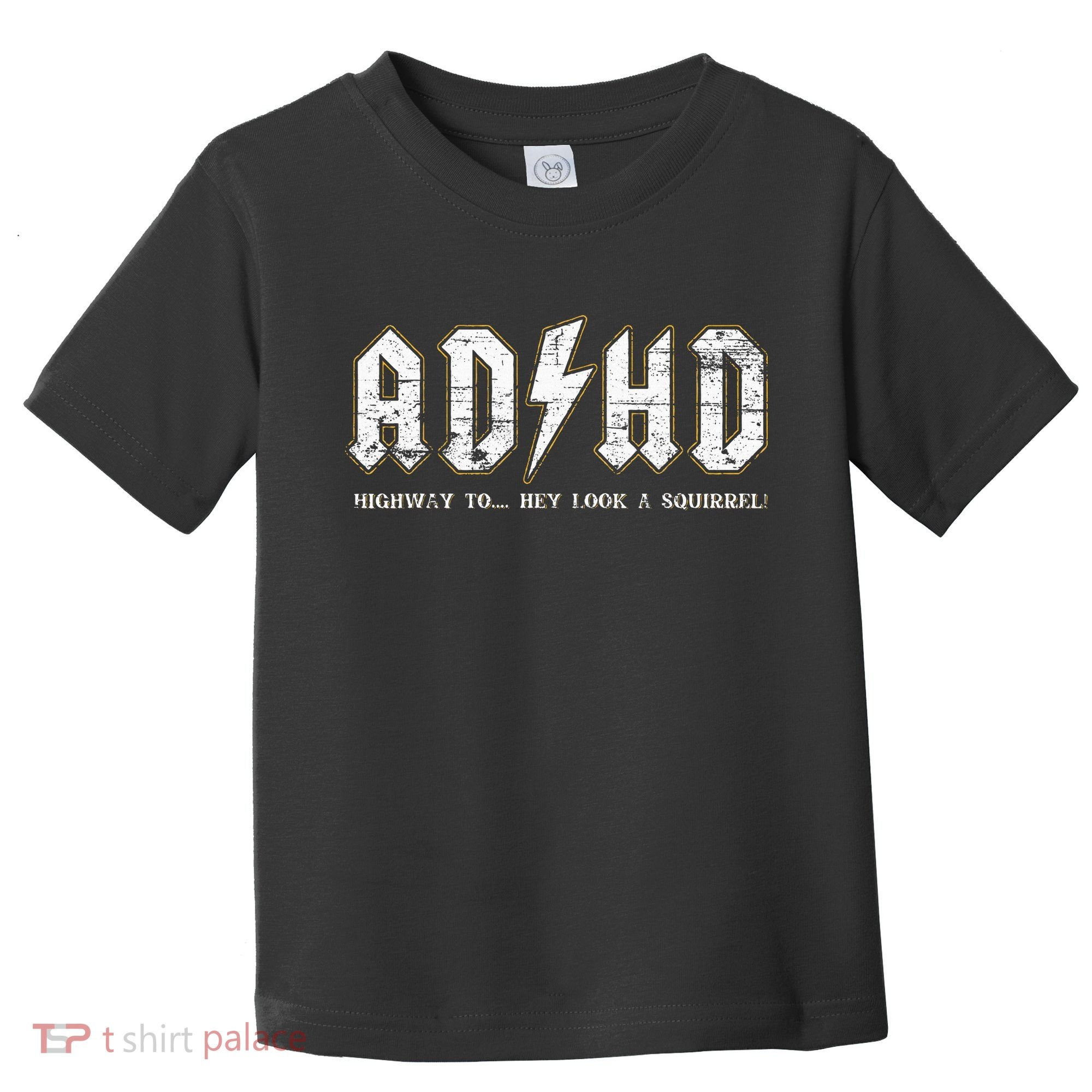 Adhd Highway To Hey Look A Squirrel Hyperactivity Disorder Toddler T-Shirt