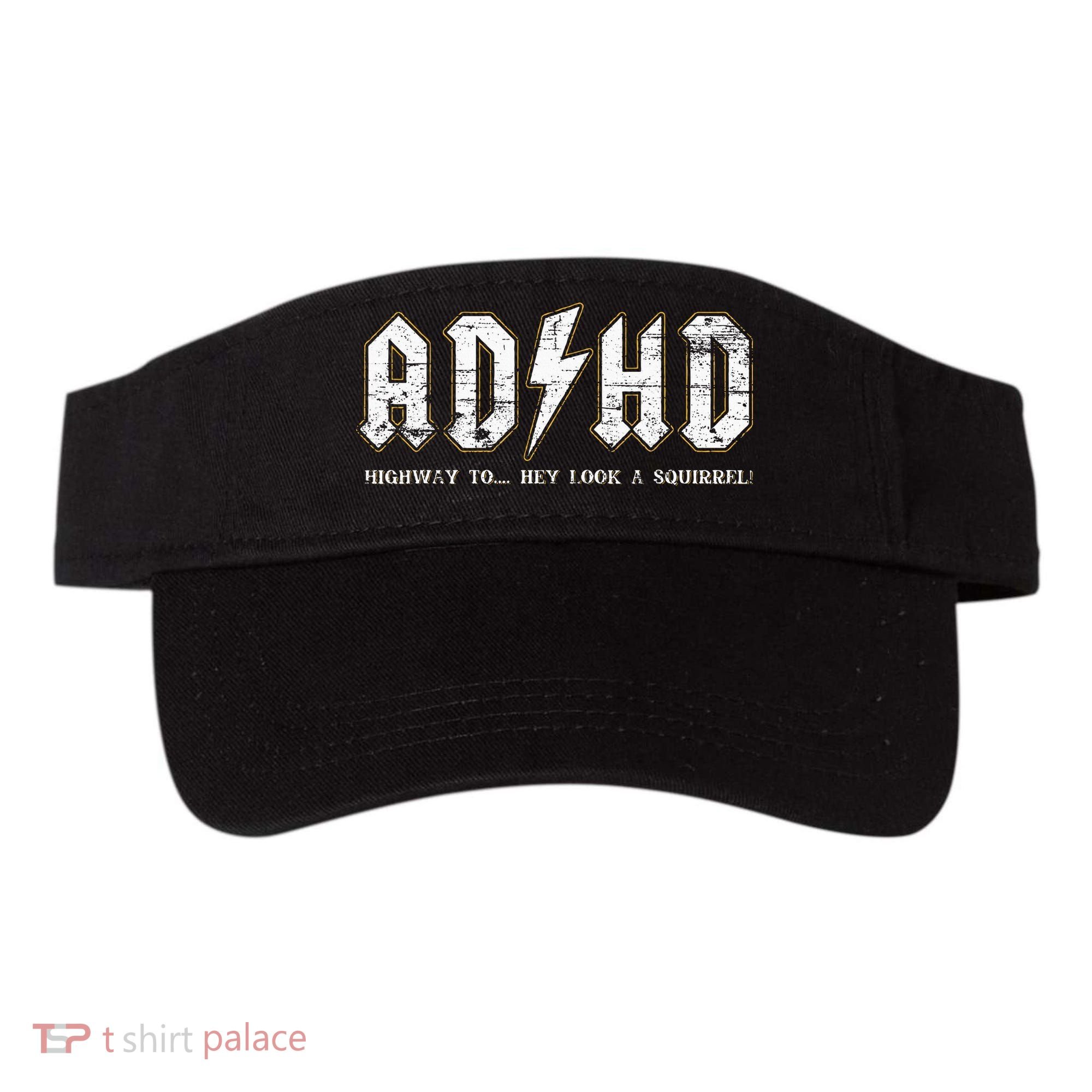 Adhd Highway To Hey Look A Squirrel Hyperactivity Disorder Visor