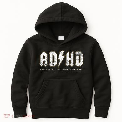 Adhd Highway To Hey Look A Squirrel Hyperactivity Disorder Kids Hoodie