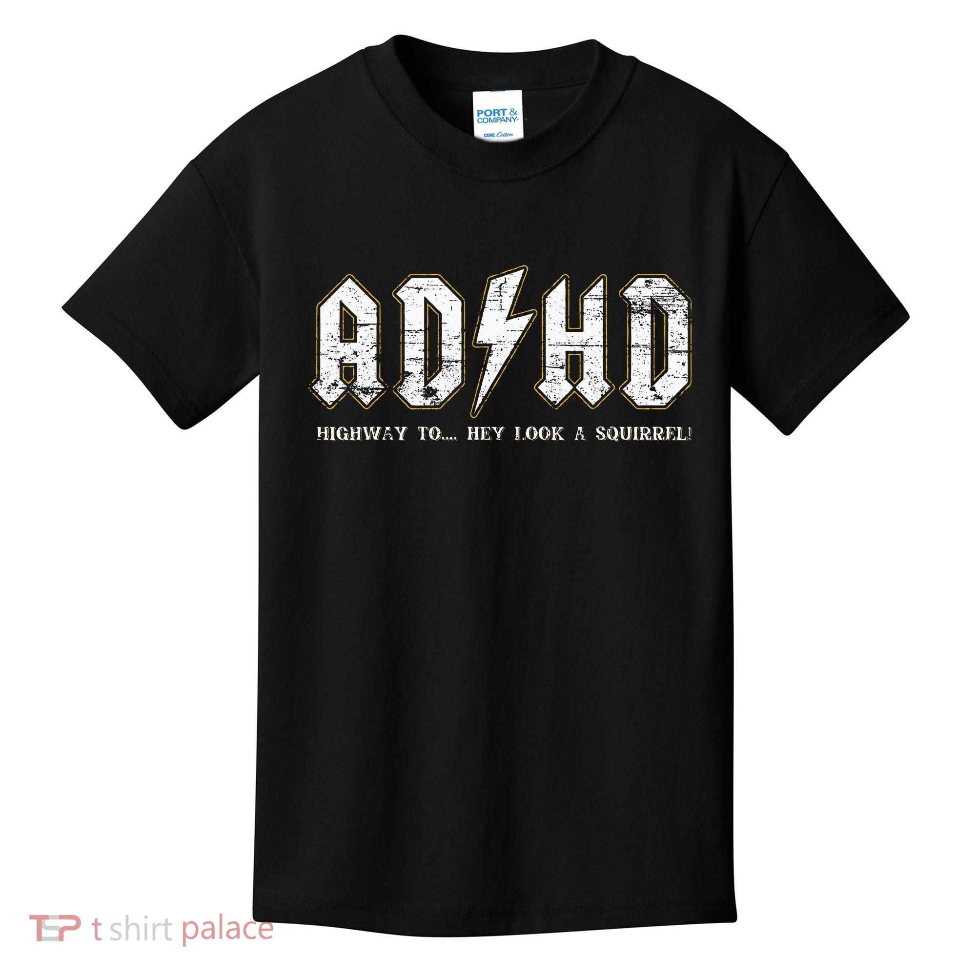 Adhd Highway To Hey Look A Squirrel Hyperactivity Disorder Kids T-Shirt