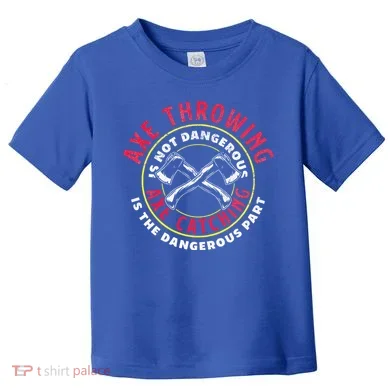 Axe Hatchet Throwing Ax Thrower Axe Catching Toddler T-Shirt