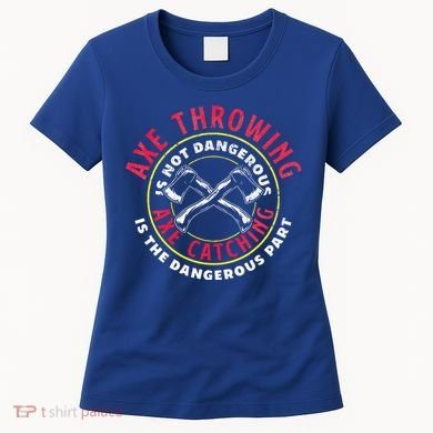 Axe Hatchet Throwing Ax Thrower Axe Catching Women's T-Shirt