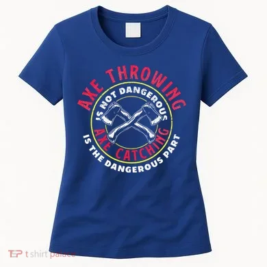 Axe Hatchet Throwing Ax Thrower Axe Catching Women's T-Shirt