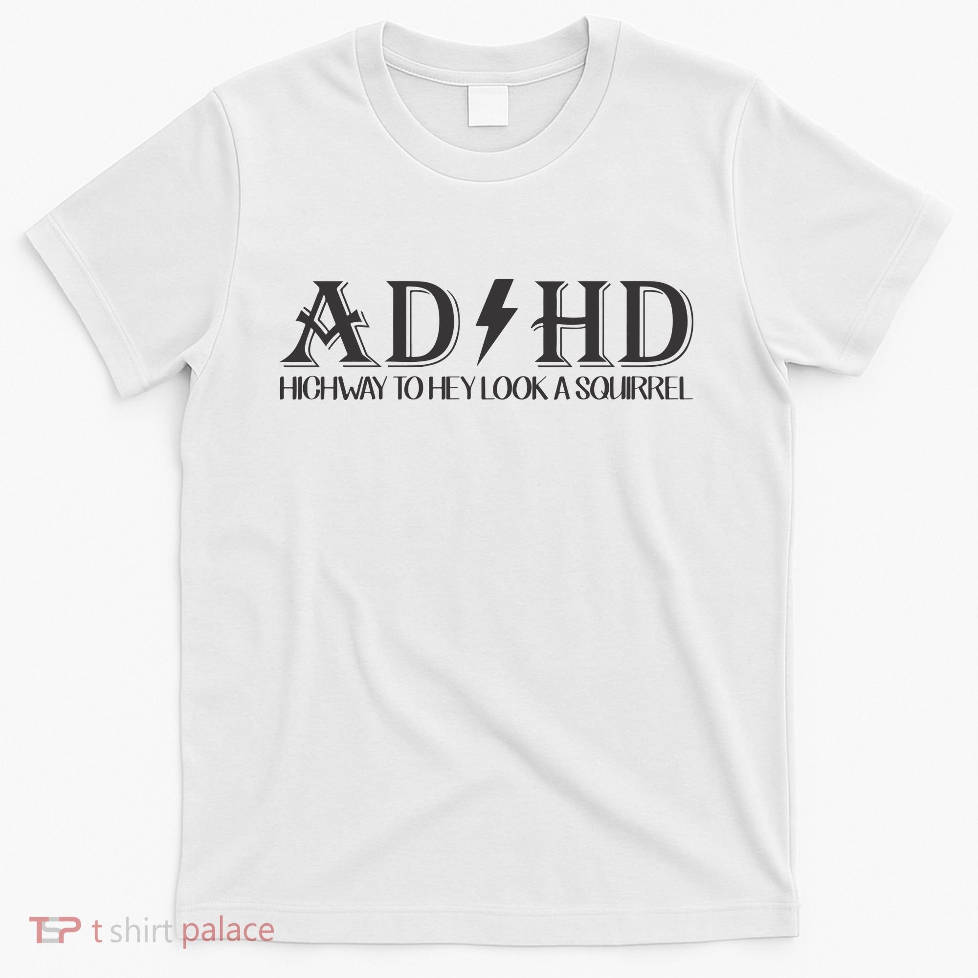 ADHD Highway To Hey Look A Squirrel T-Shirt