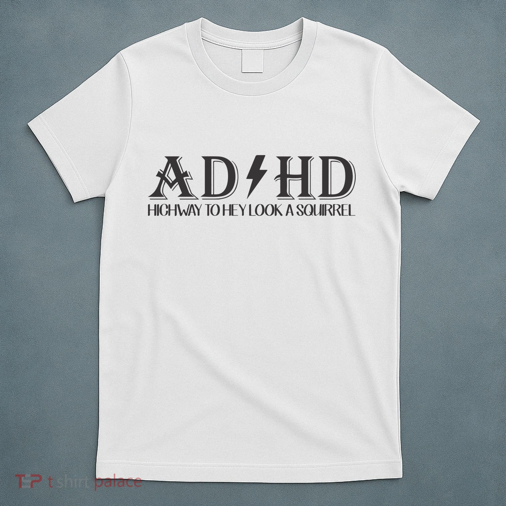 ADHD Highway To Hey Look A Squirrel T-Shirt