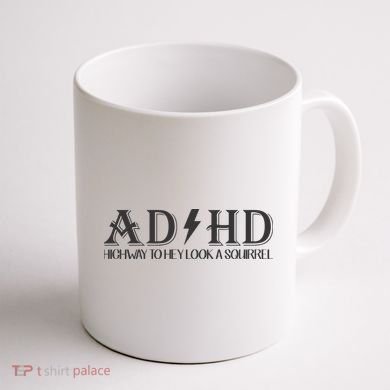 ADHD Highway To Hey Look A Squirrel Coffee Mug back