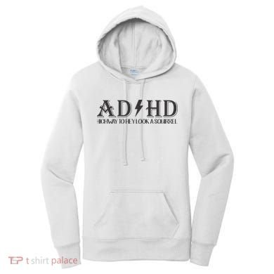 ADHD Highway To Hey Look A Squirrel Women's Hoodie