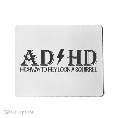 ADHD Highway To Hey Look A Squirrel Mousepad