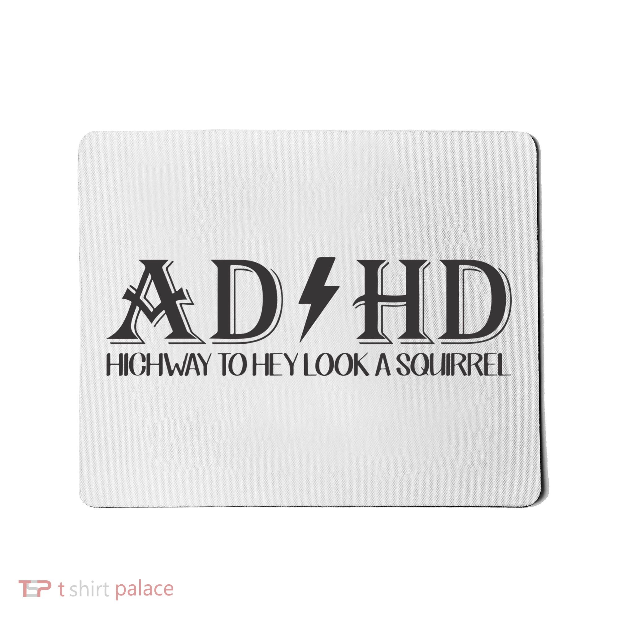 ADHD Highway To Hey Look A Squirrel Mousepad