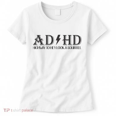 ADHD Highway To Hey Look A Squirrel Women's T-Shirt