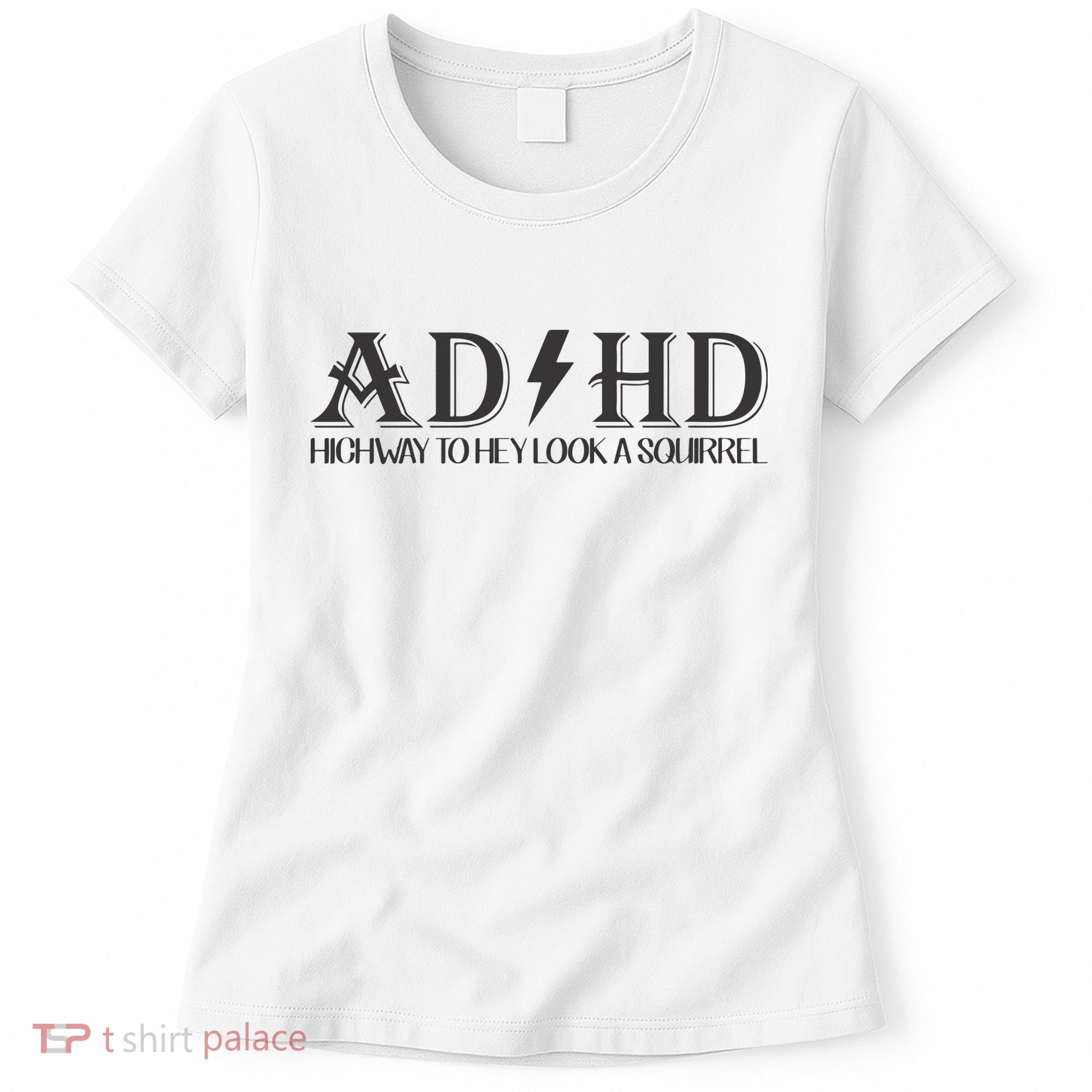 ADHD Highway To Hey Look A Squirrel Women's T-Shirt