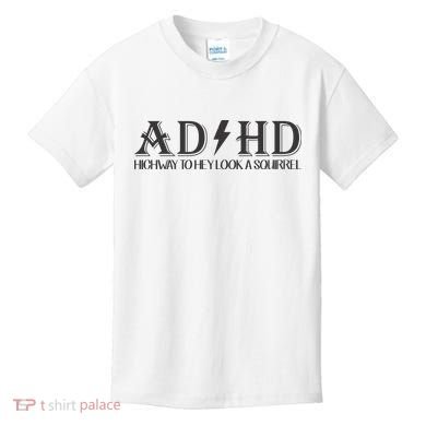 ADHD Highway To Hey Look A Squirrel Kids T-Shirt