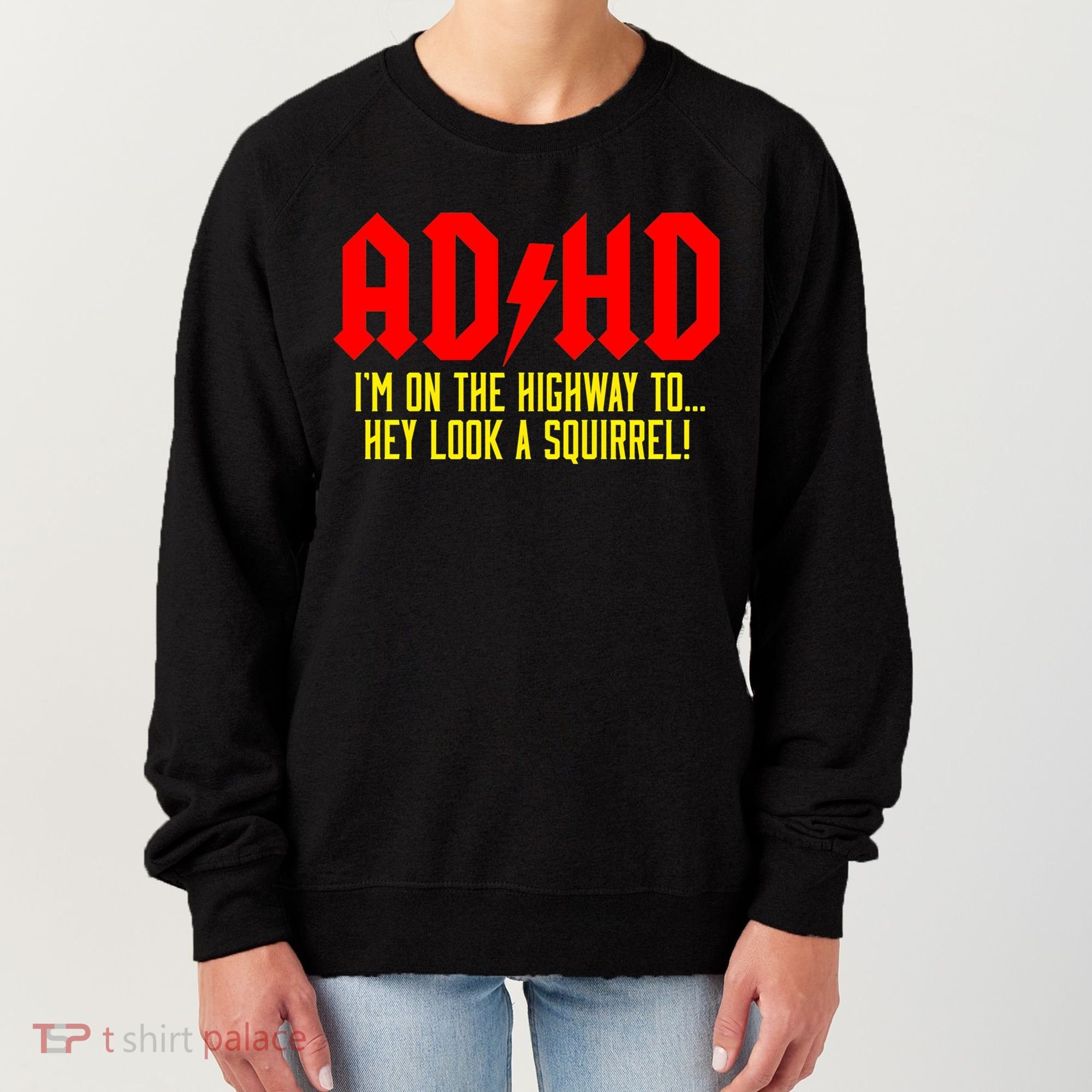 Adhd Highway To...Hey Look A Squirrel Women's Sweatshirt