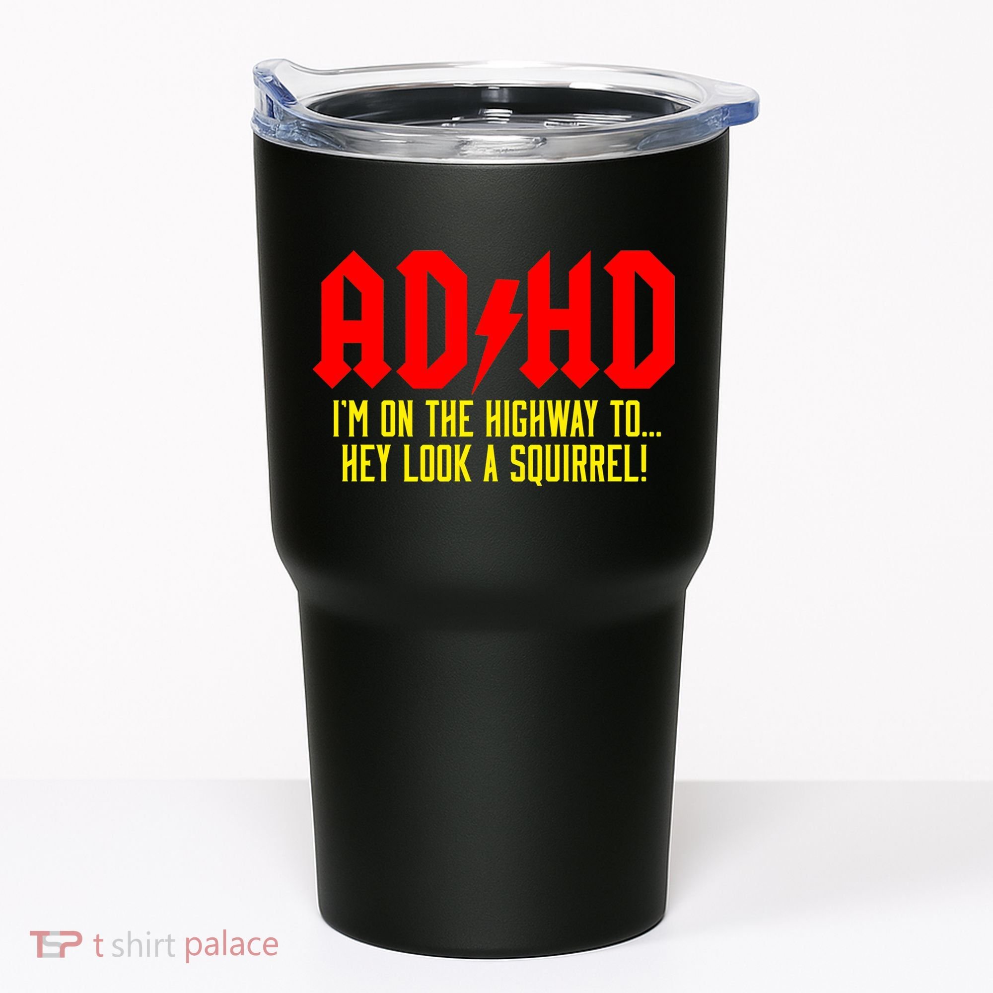Adhd Highway To...Hey Look A Squirrel Tumbler