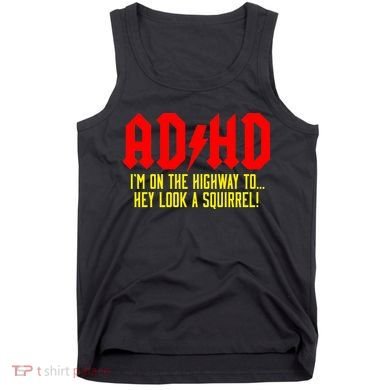 Adhd Highway To...Hey Look A Squirrel Tank Top