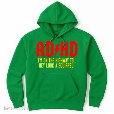 Adhd Highway To...Hey Look A Squirrel Hoodie