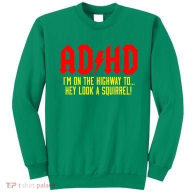 Adhd Highway To...Hey Look A Squirrel Sweatshirt