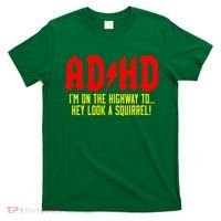 Adhd Highway To...Hey Look A Squirrel T-Shirt thumb 0