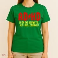 Adhd Highway To...Hey Look A Squirrel T-Shirt thumb 4