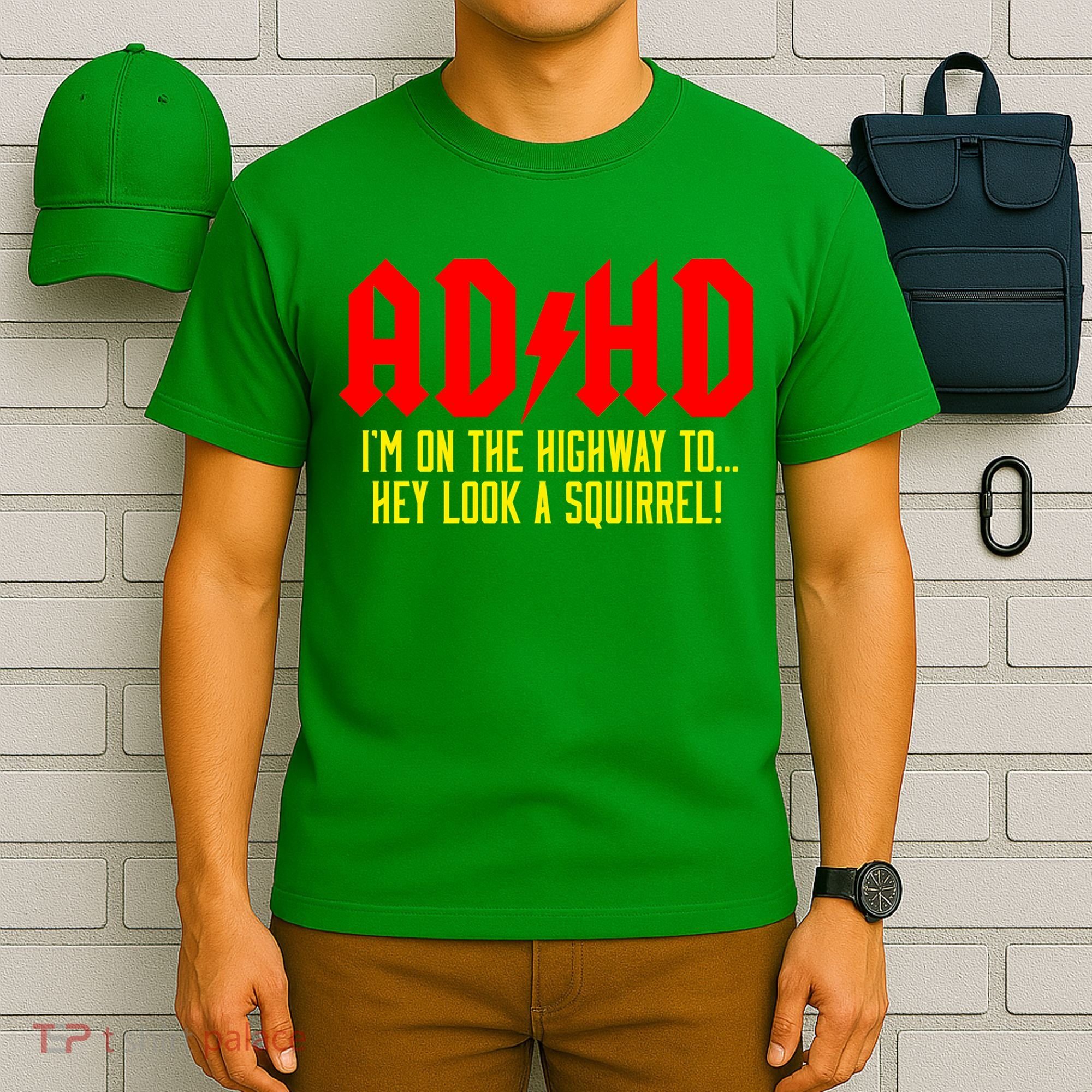 Adhd Highway To...Hey Look A Squirrel T-Shirt